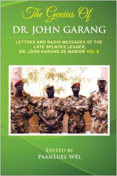 The Genius of Dr. John Garang: Letters and Radio Messages of the Late SPLM/A's Leader, Dr. John Garang de Mabioor (Volume 2) Paperback – November 27, 2013